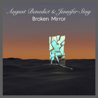 August Benedict & Jennifer Stay - Broken Mirror