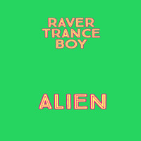 Raver Trance Boy - Alien
