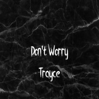 Trayce - Don´t Worry