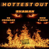 Shaman - Hottest Out