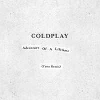 Coldplay - Adventure of a Lifetime (Yotto Remix)