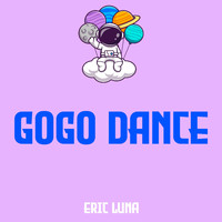 Eric Luna - Gogo Dance