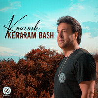 Kourosh - Kenaram Bash