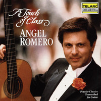 Angel Romero - A Touch of Class: Popular Classics Transcribed for Guitar