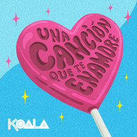 Koala - Una Canción Que Te Enamore