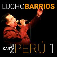 Lucho Barrios - Lucho Barrios Le Canta al Perú