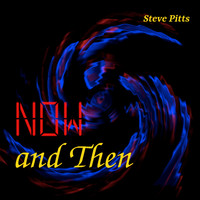 Steve Pitts - Now and Then