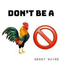 Bobby Wayne - Don’t Be a Cock Block (Explicit)