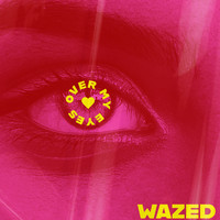 Wazed - Over My Eyes