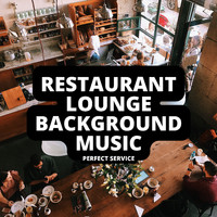 Restaurant Lounge Background Music - Perfect Service