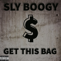 Sly Boogy - Get This Bag (Explicit)