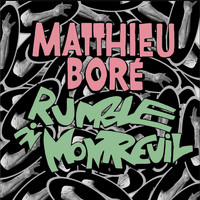 Matthieu Boré - Rumble in Montreuil