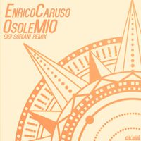 Enrico Caruso - O Sole Mio (Gigi Soriani Remix)