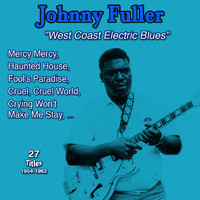 Johnny Fuller - Johnny Fuller: "West Coast Electric Blues" - Haunted House (27 Titles: 1954-1962)