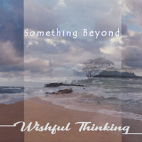 Wishful Thinking - Something Beyond