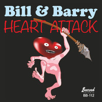 Bill & Barry - Heart Attack
