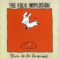 The Folk Implosion - Dare to Be Surprised
