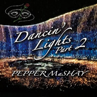 Pepper Mashay - Dancin' Lights, Pt. 2