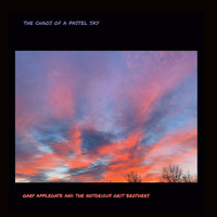 Gary Applegate and the Notorious Grit Brothers - The Chaos of a Pastel Sky