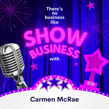 Carmen McRae - There's No Business Like Show Business with Carmen Mcrae