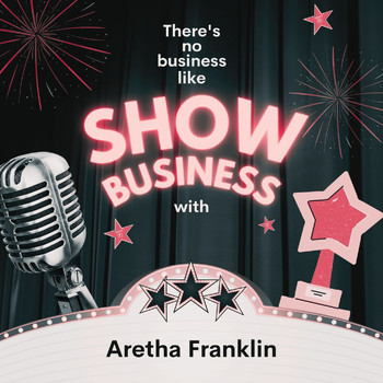 Aretha Franklin - There's No Business Like Show Business with Aretha Franklin