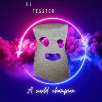 Dj tesster - A World Champion