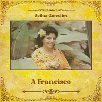 Celina González - A Francisco