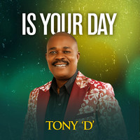 Tony D - Is Your Day