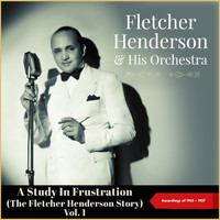 Fletcher Henderson & His Orchestra - A Study In Frustration (The Fletcher Henderson Story) , Vol. 1 (Recordings of 1923 - 1927)