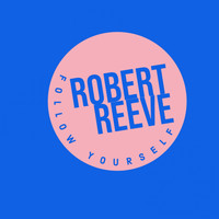 Robert Reeve - Follow Yourself