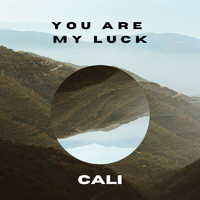 Cali - You Are My Luck