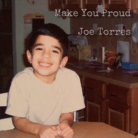 Joe Torres - Make You Proud