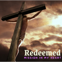 Mission in My Heart - Redeemed