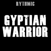 Rythmic - Gyptian Warrior
