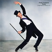 Fred Astaire - Now (High Definition Remaster 2022)