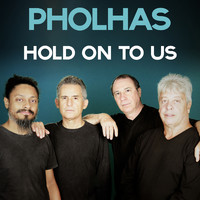 Pholhas - Hold on to Us