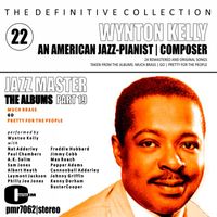 Wynton Kelly - The Definitive Collection; An American Jazz Pianist & Composer, Volume 22; The Albums, Part 19