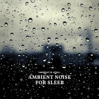 #Ambient & #Chill - Ambient Noise for Sleep