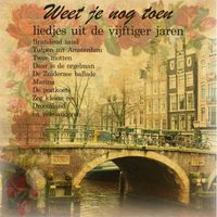 Various Artists - Weet Je Nog Toen: Liedjes uit de Vijftiger Jaren