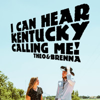 Theo & Brenna - I Can Hear Kentucky Calling Me