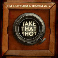 Tim Stafford & Thomm Jutz - Take that Shot