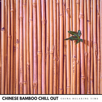 China Relaxing Time - Chinese Bamboo Chill Out Music