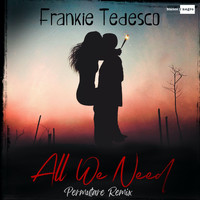 Frankie Tedesco - All We Need (Permutare Remix)