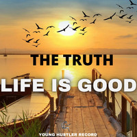 The Truth - Life Is Good