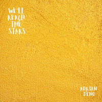 Adrian Deno - We'll Reach the Stars