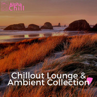 Alpha Chill - Chillout, Lounge & Ambient Collection