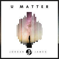 Jordan James - U Matter