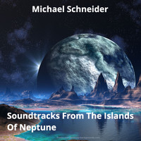 Michael Schneider - Soundtracks from the Islands of Neptune