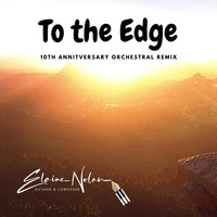 Elaine Nolan - To the Edge (10th Anniversary Orchestral Remix) (10th Anniversary Orchestral Remix)