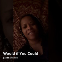 Jianda Monique - Would If You Could